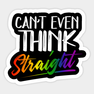 Can't Even Think Straight - LGBTQ Pride Month LGBT Gay Sticker